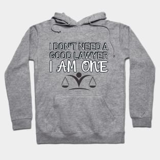 I don't need a good lawyer i am one Hoodie